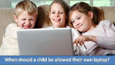 When should a child be allowed their own laptop?