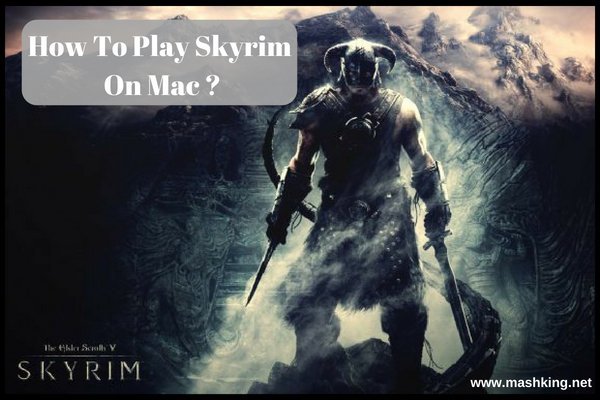How To Play Skyrim On Mac
