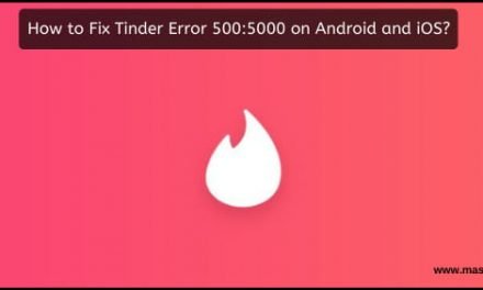 How to Fix Tinder Error 500:5000 on Android and iOS? | Working Methods