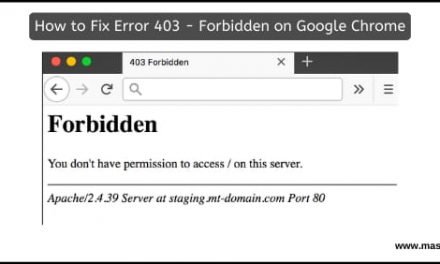 How to Fix Error 403 – Forbidden on Google Chrome and Other Web Browser