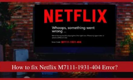 [Solved] How to fix Netflix M7111-1931-404 Error ? Easy Fix