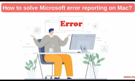 [SOLVED]How to solve Microsoft error reporting on Mac? Upd 2022