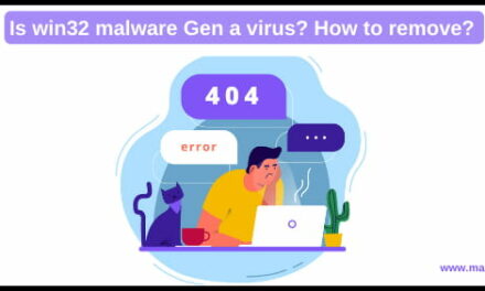 [Fix] Is win32 malware Gen a virus? How to remove? Upd 2022