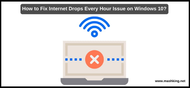 How to Fix Internet Drops Every Hour Issue on Windows 10? Easy Step