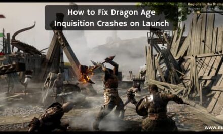 How to Fix Dragon Age Inquisition Crashes on Launch : Updated 2024