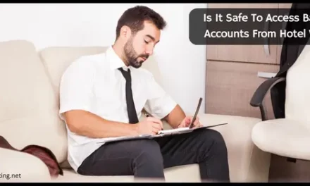 Is It Safe To Access Bank Accounts From Hotel Wifi