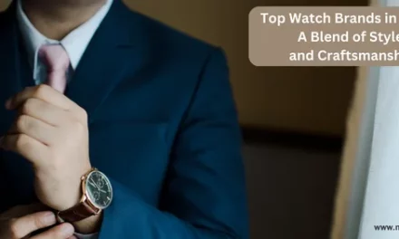 Top Watch Brands in India: A Blend of Style and Craftsmanship