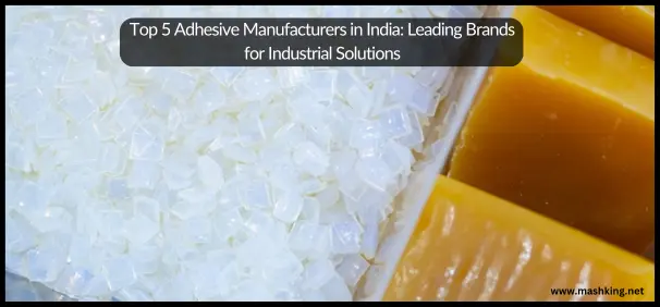 Top 5 Leading Adhesive Manufacturers in India