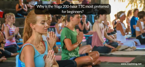 Why is the Yoga 200-hour TTC most preferred for beginners?